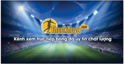 ThuckhuyaTV - Sự Lựa Chọn Sáng Suốt Cho Người Hâm Mộ Bóng Đá Trực Tuyến